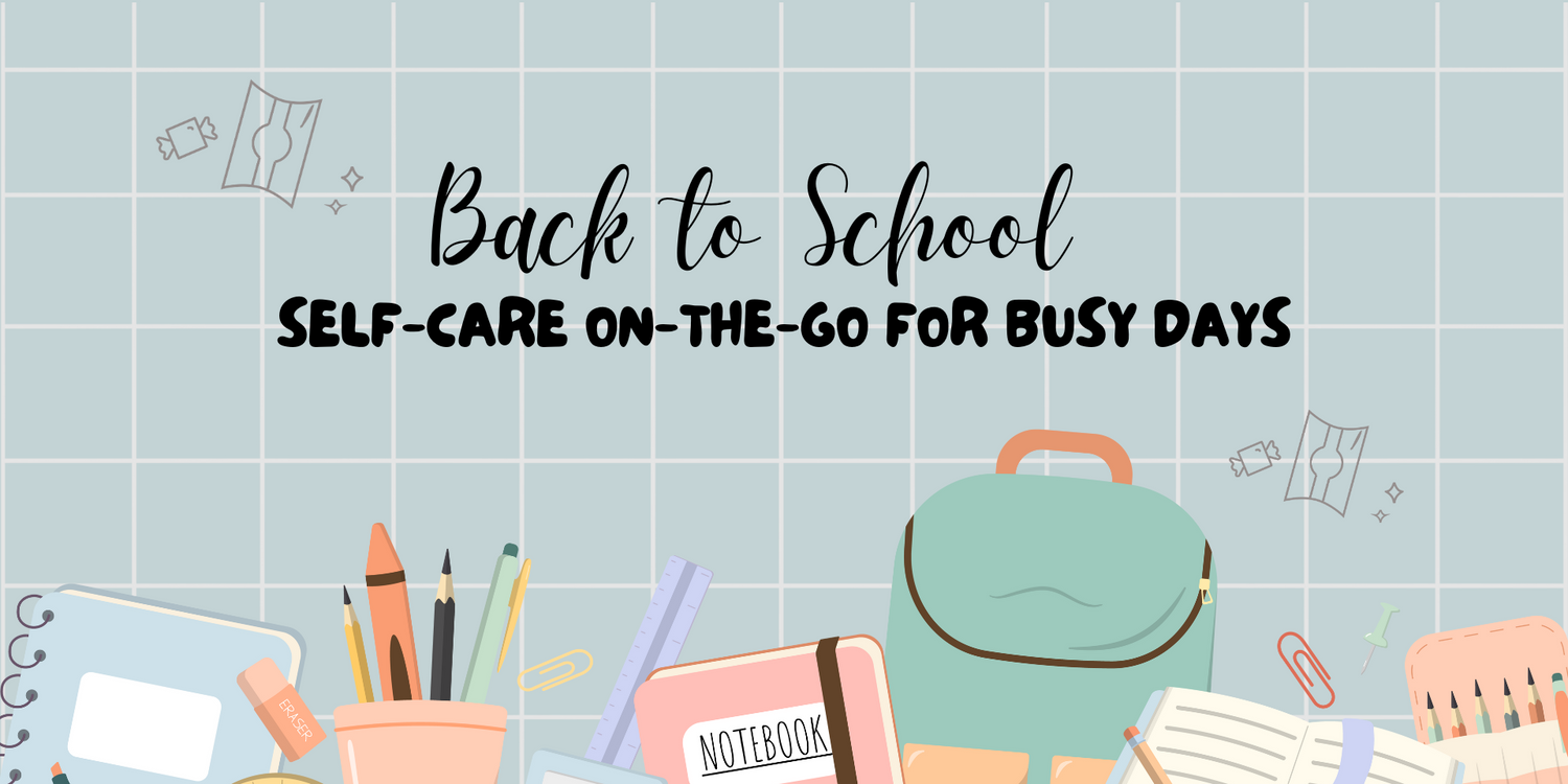Back to School, Back to You: Self-Care On-the-Go for Busy Days 🎒✨